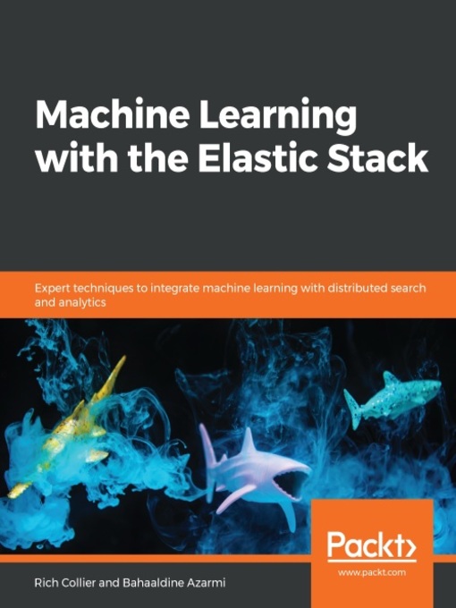 Title details for Machine Learning with the Elastic Stack by Rich Collier - Available